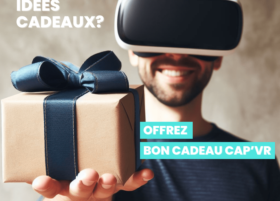 Carte cadeau Cap’VR : un cadeau idéal pour Noël